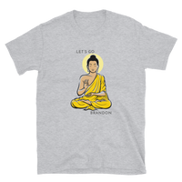 Let’s Go Buddha T-Shirt Unisex