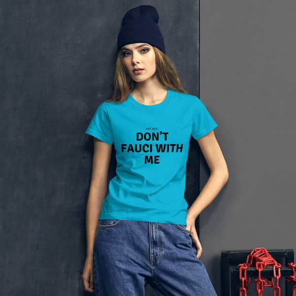Don’t Fauci With Me Women's t-shirt